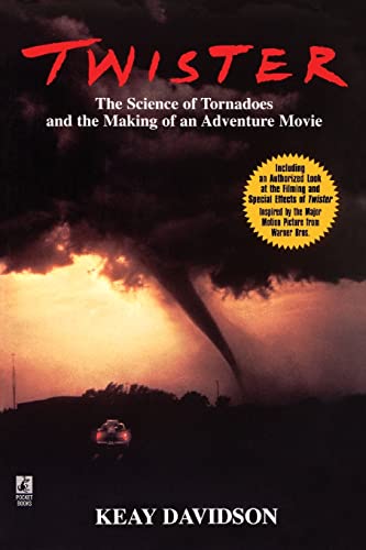 Twister: The Science of Tornadoes and the Making of an adventure Movie: The Science of Tornadoes and the Making of a Natural Disaster Movie